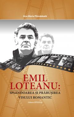Emil Loteanu: Splendoarea si prabusirea visului romantic