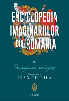 Enciclopedia imaginariilor din Romania, volumul IV - Imaginar religios