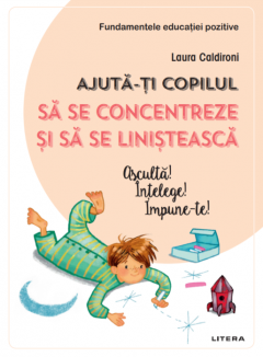 Ajuta-ti copilul sa se concentreze si sa se linisteasca