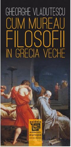 Cum mureau filosofii in Grecia veche 