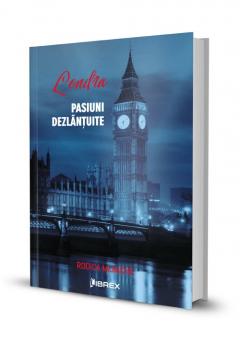 Londra. Pasiuni dezlantuite