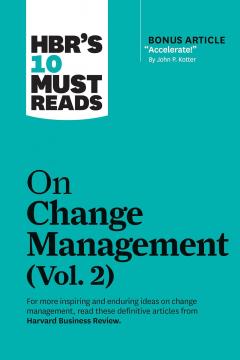HBR's 10 Must Reads on Change Management - Volume 2