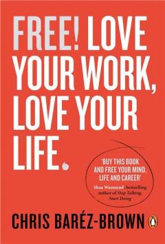 FREE: Love Your Work, Love Your Life