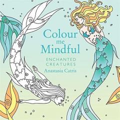 Colour Me Mindful - Enchanted Creatures