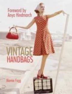 Vintage Handbags: Collecting and Wearing Designer Classics