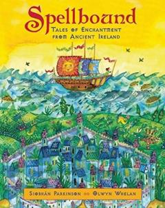Spellbound : Tales of Enchantment from Ancient Ireland