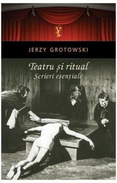 Teatru si ritual - Scrieri esentiale