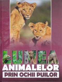 Lumea animalelor prin ochii puilor