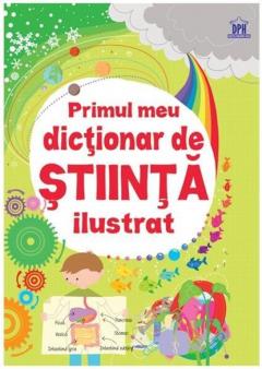 Primul meu dictionar de stiinta ilustrat