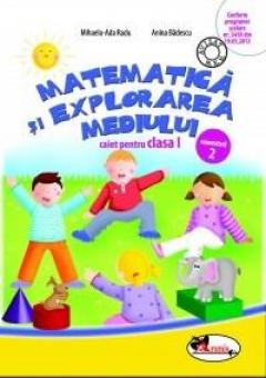Matematica si explorarea mediului. Caiet pentru clasa I, semestrul 2