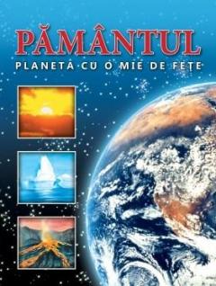 Pamantul - planeta cu o mie de fete