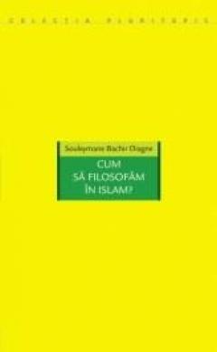 Cum sa filosofam in Islam?