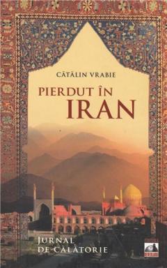 Pierdut in Iran. Jurnal de calatorie