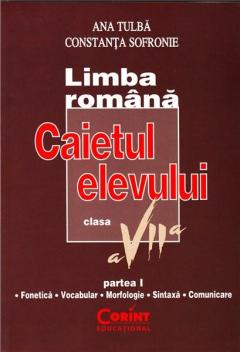 Limba Romana - Caietul elevului gramatica - Cls. a VII-a
