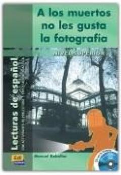 A los muertos no les gusta la fotografía. Nivel Superior I. (Libro + CD)