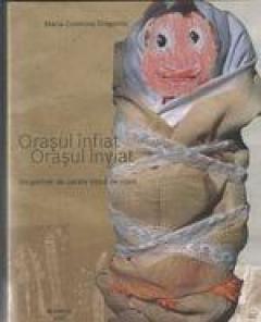 Orasul infiat. Orasul inviat. Un portret de cetate vazut de copii