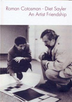 Roman Cotosman - Diet Sayler. An Artist Friendship