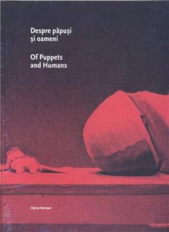 Despre papusi si oameni / Of Puppets and Humans