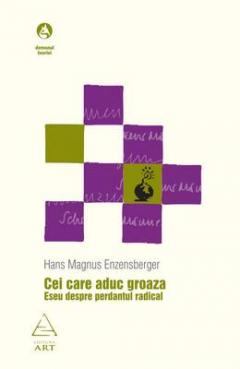 Cei care aduc groaza. Eseu despre perdantul radical