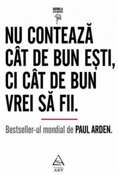 Nu conteaza cat de bun esti, ci cat de bun vrei sa fii