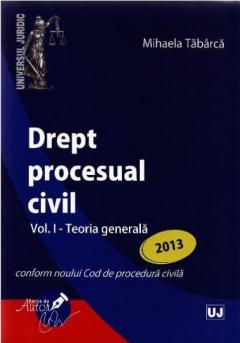 Drept procesual civil Vol. I - Teoria generala