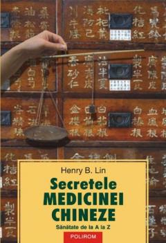 Secretele medicinei chineze. Sanatate de la A La Z