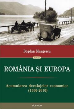 Romania si Europa. Acumularea decalajelor economice (1500-2010)
