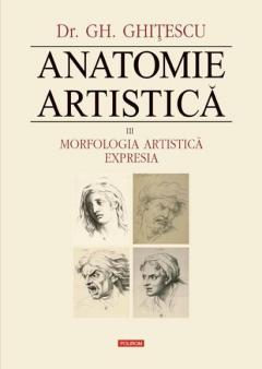 Anatomie artistica. Vol. III: Morfologia artistica. Expresia 