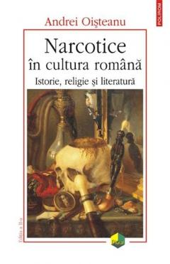 Narcotice in cultura romana. Istorie, religie si literatura (Editia 2011)
