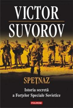 Spetnaz. Istoria secreta a Fortelor Speciale Sovietice
