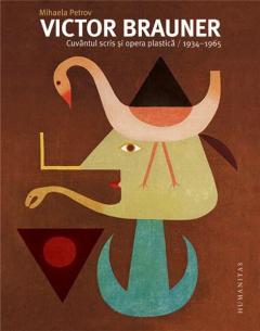 Victor Brauner. Cuvantul scris si opera plastica 1934-1965