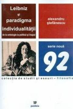 Leibniz si paradigma individualitatii de la ontologie la politica si inapoi