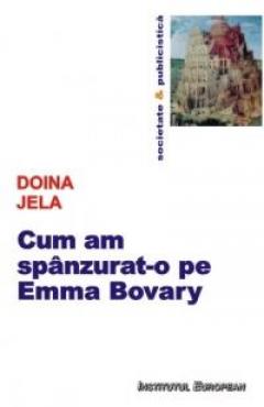 Cum am spanzurat-o pe Emma Bovary