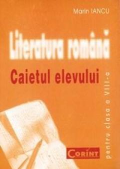 Literatura romana. Caietul elevului. Clasa a VIII-a