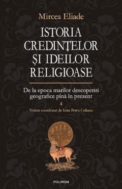 Istoria Credintelor si Ideilor Religioase - Volumul 4