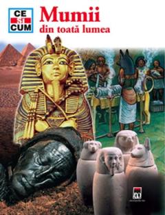 Ce si Cum - Mumii din toata lumea