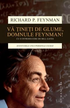 Va tineti de glume, domnule Feynman!