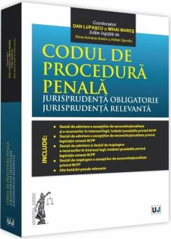 Codul de procedura penala. Jurisprudenta obligatorie. Jurisprudenta relevanta